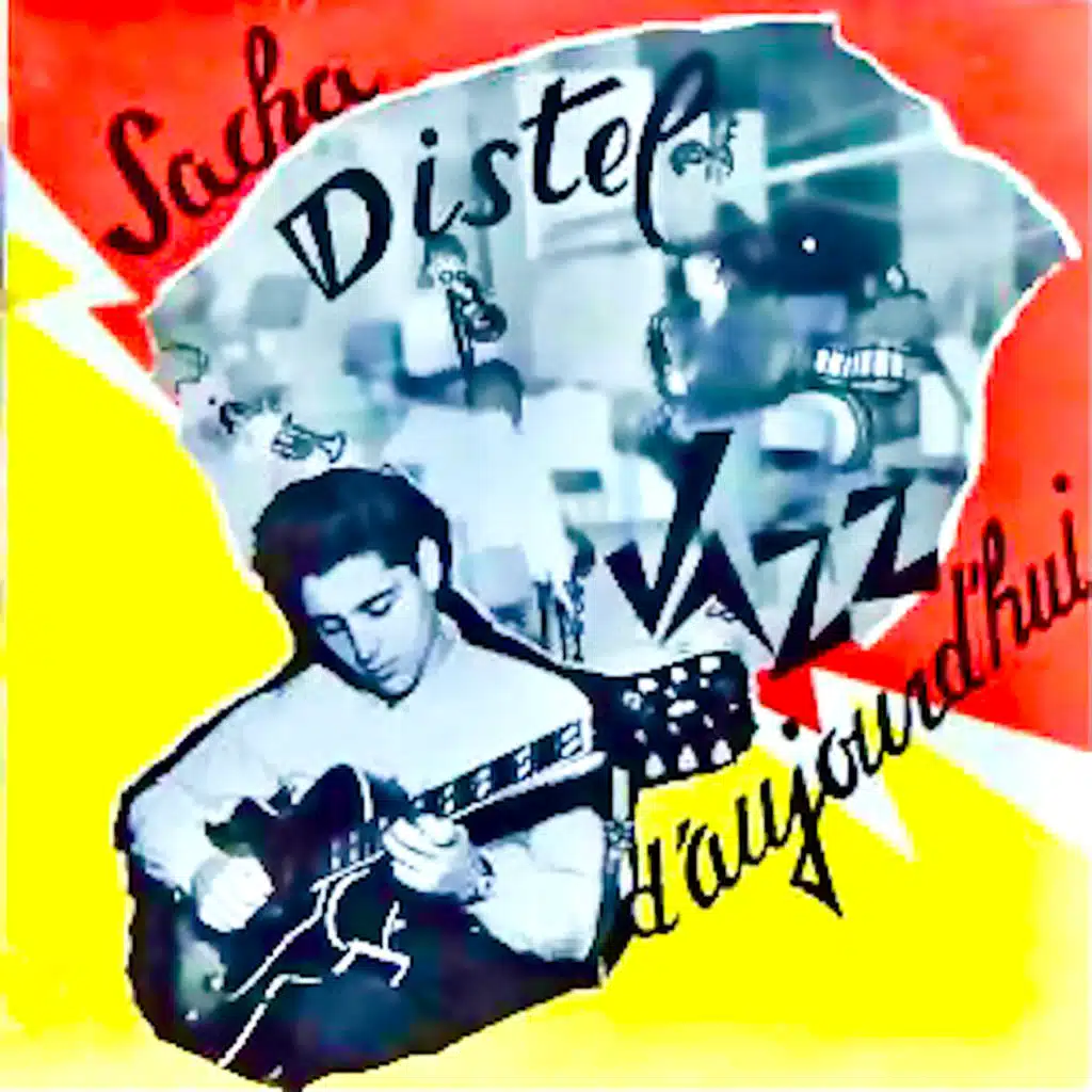 Sacha Distel, A Jazz Guitarist: Jazz D'aujourd'hui (Remastered)