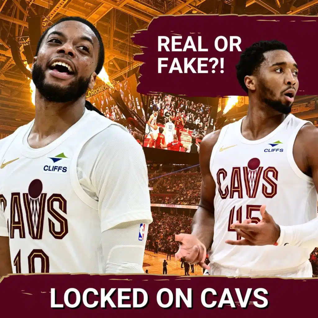What's Real and What's Fake About the Cleveland Cavaliers So Far This Season?