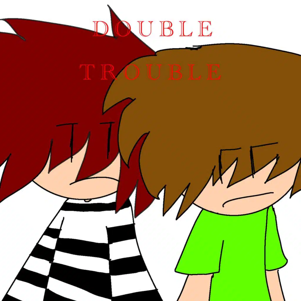 Double Trouble