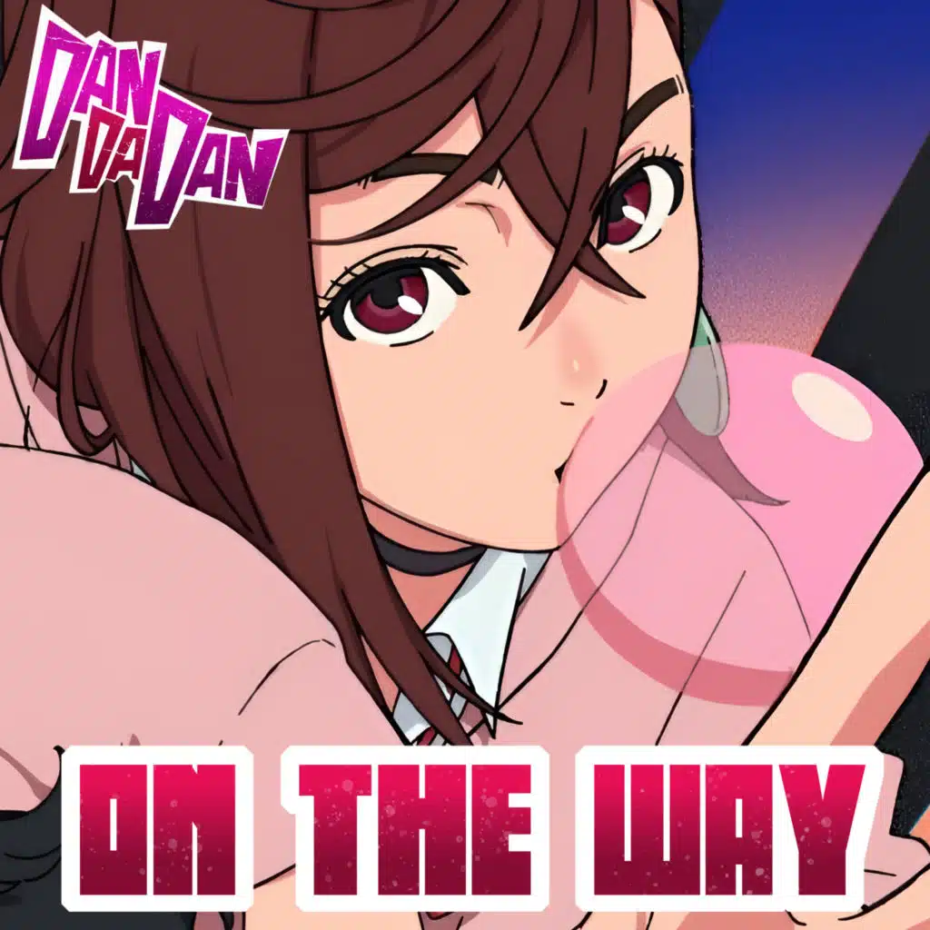 On The Way (From "Dan Da Dan")