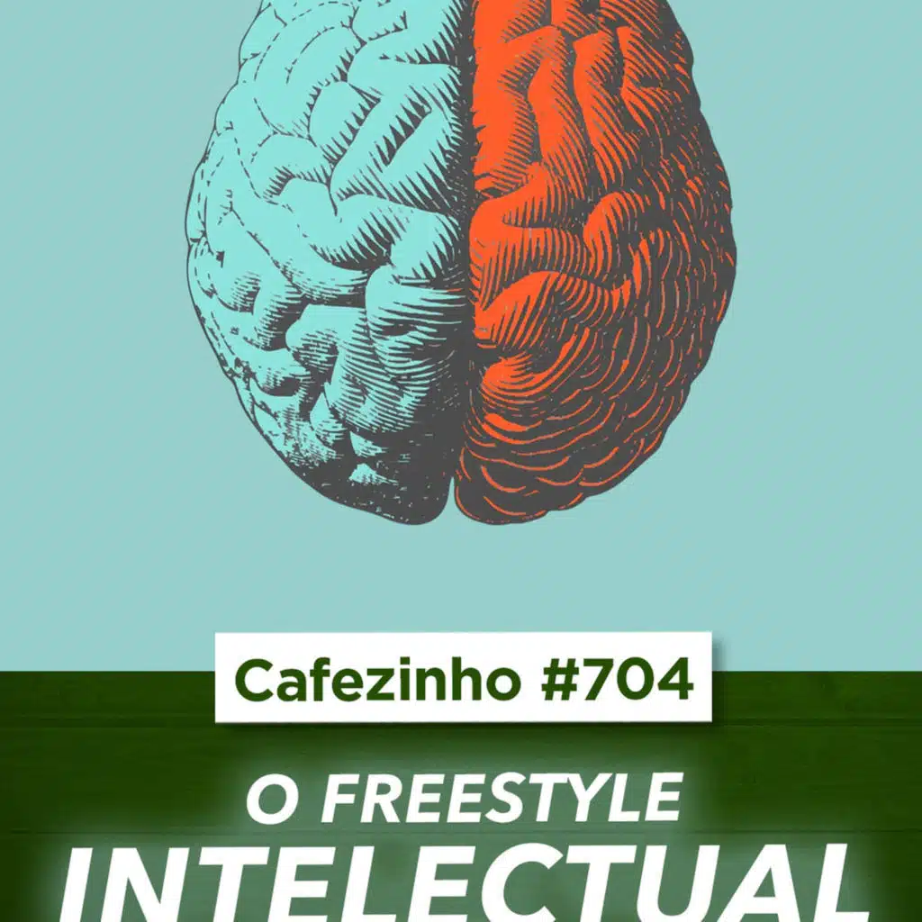 Cafezinho 704 - O Freestyle Intelectual