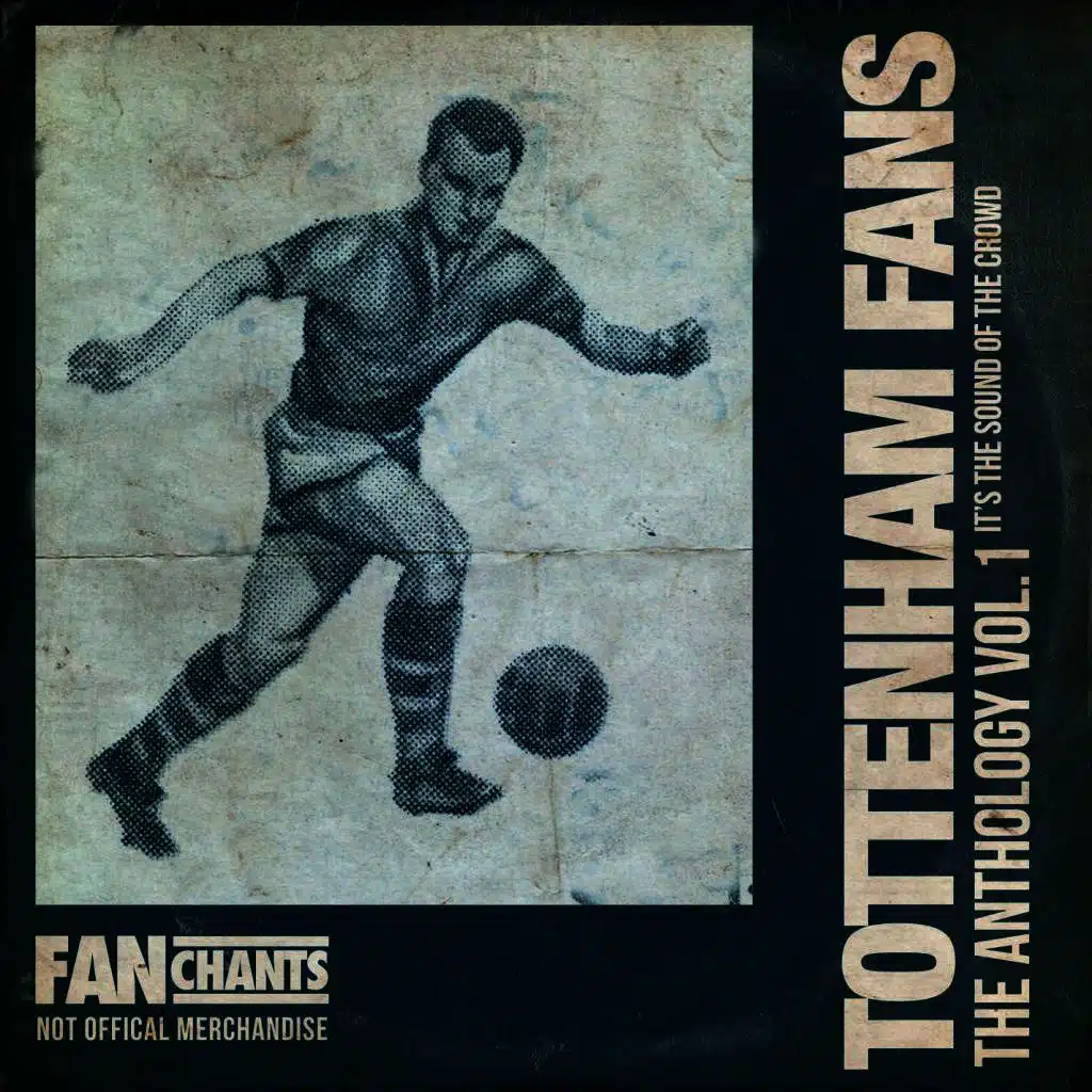 Spurs Fans FanChants, Tottenham Hotspur FC songs & THFC Fans Football Chants