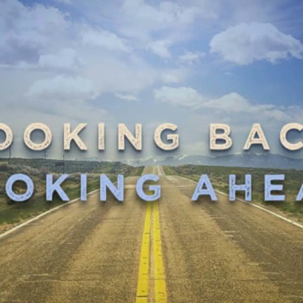111-Looking Back to Look Ahead