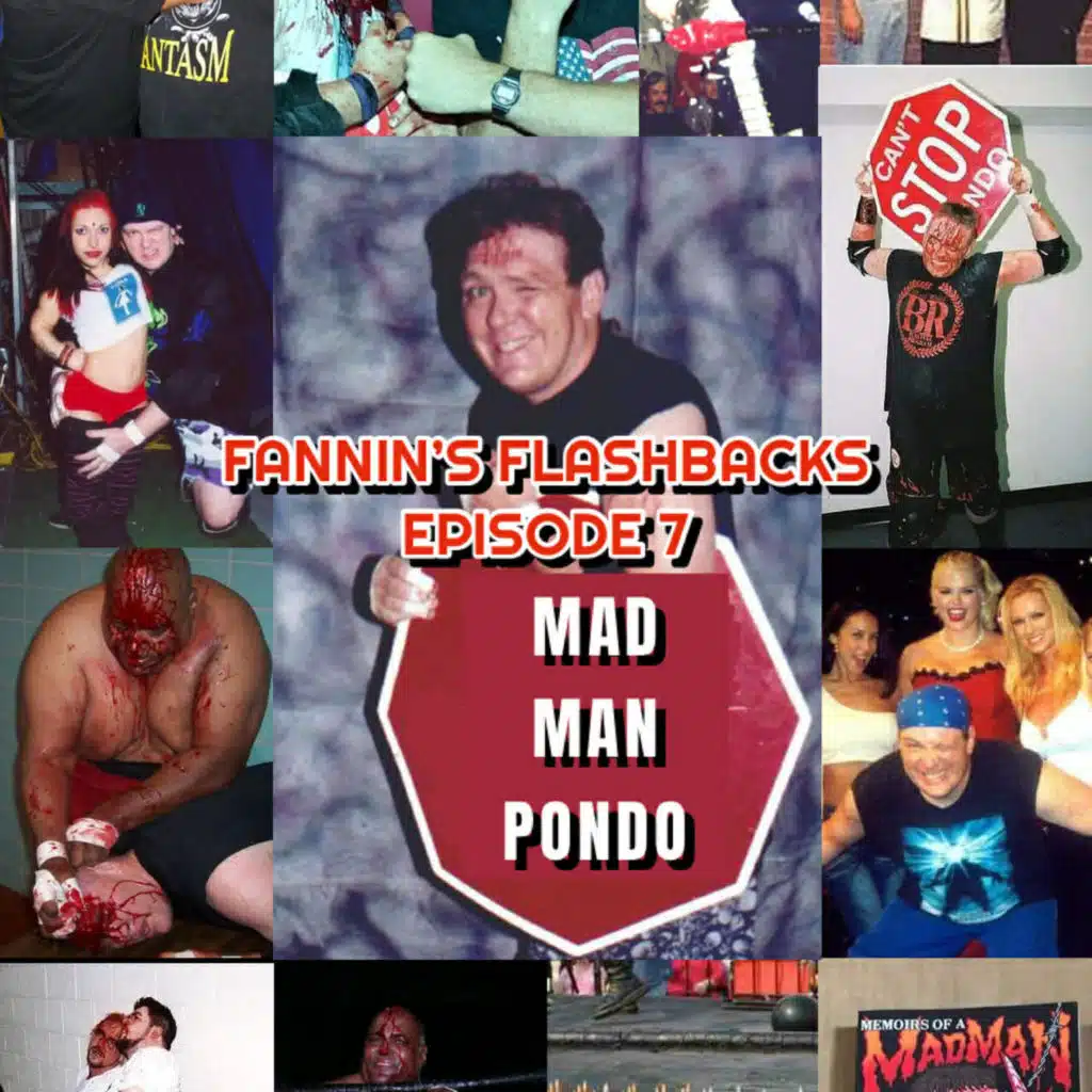 Fannin’s Flashbacks – Episode 7 – Mad Man Pondo