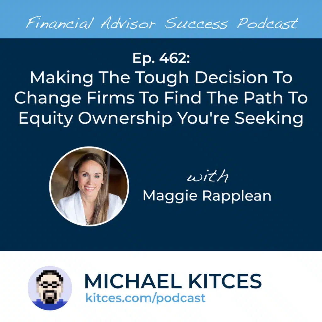 Ep 462: Making The Tough Decision To Change Firms To Find The Path To Equity Ownership You're Seeking with Maggie Rapplean