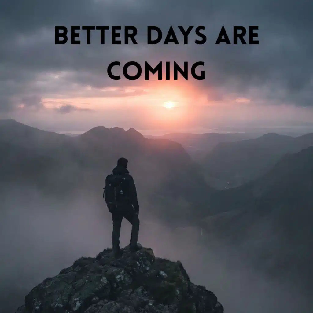 Better Days Are Coming