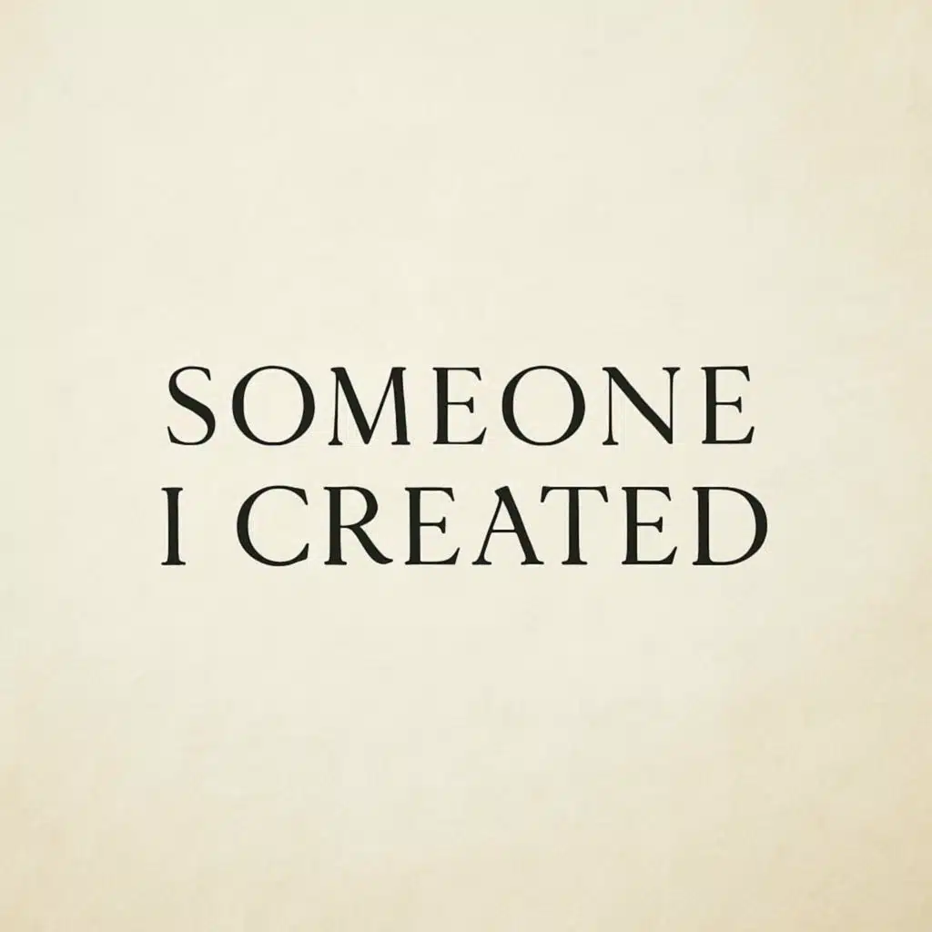 Someone I Created