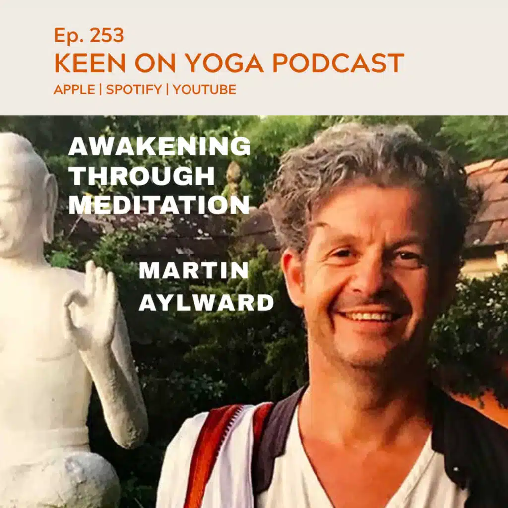 Ep 253 Martin Aylward – Awakening Through Meditation
