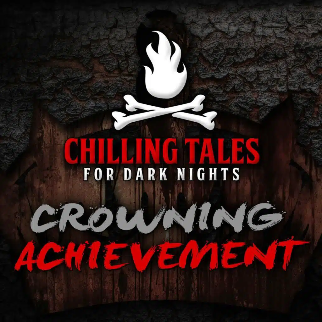 55: Crowning Achievement – Chilling Tales for Dark Nights