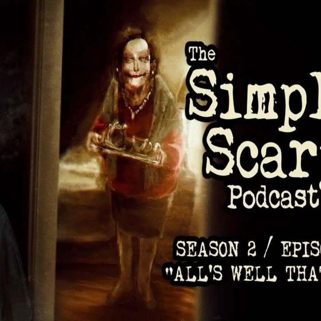 10: S2E10 – “All’s Well That Ends” – The Simply Scary Podcast