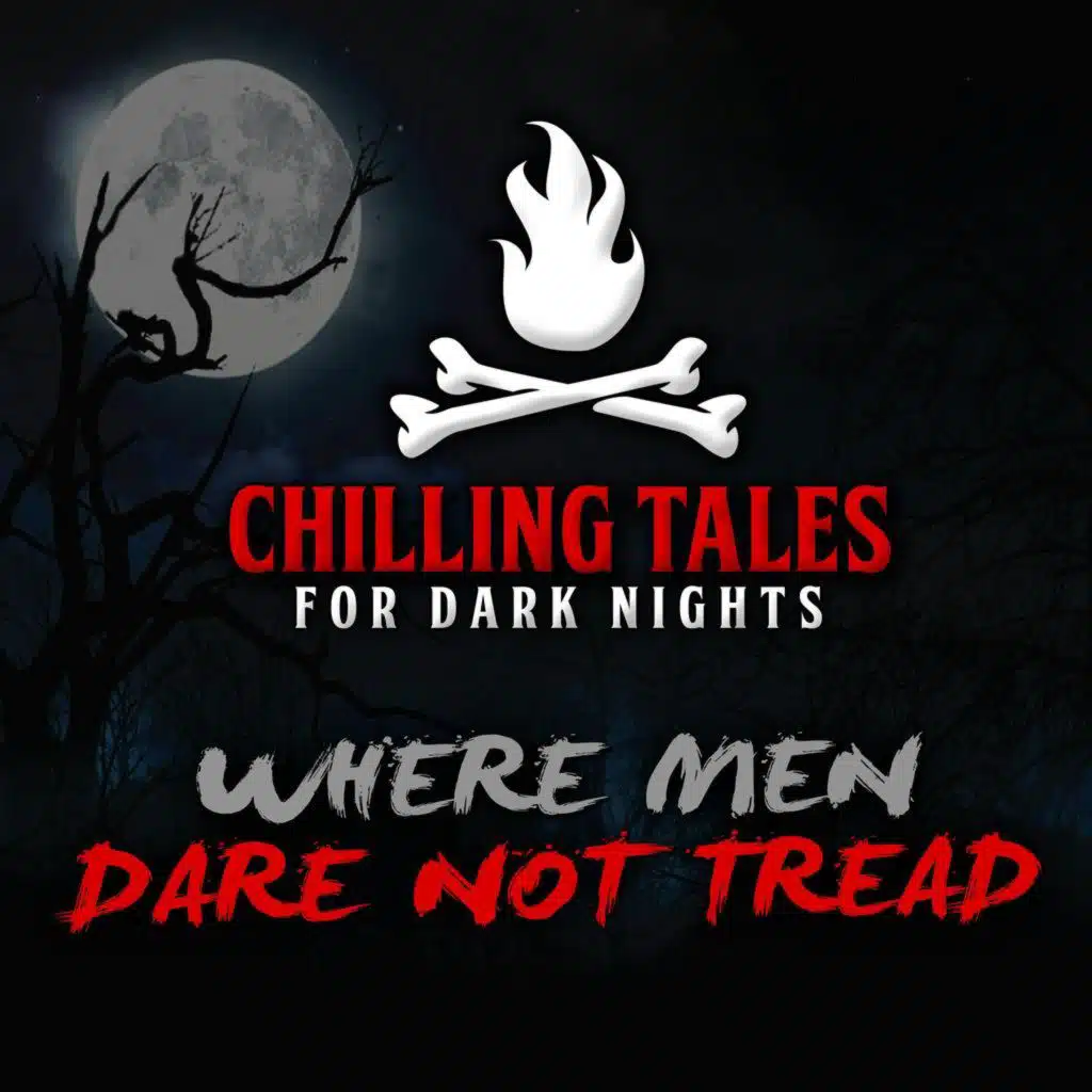 70: Where Men Dare Not Tread – Chilling Tales for Dark Nights