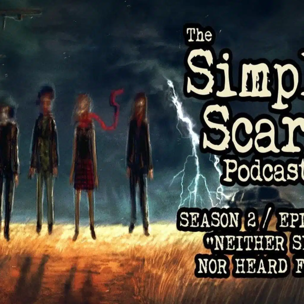 9: S2E09 – “Neither Seen Nor Heard From” – The Simply Scary Podcast