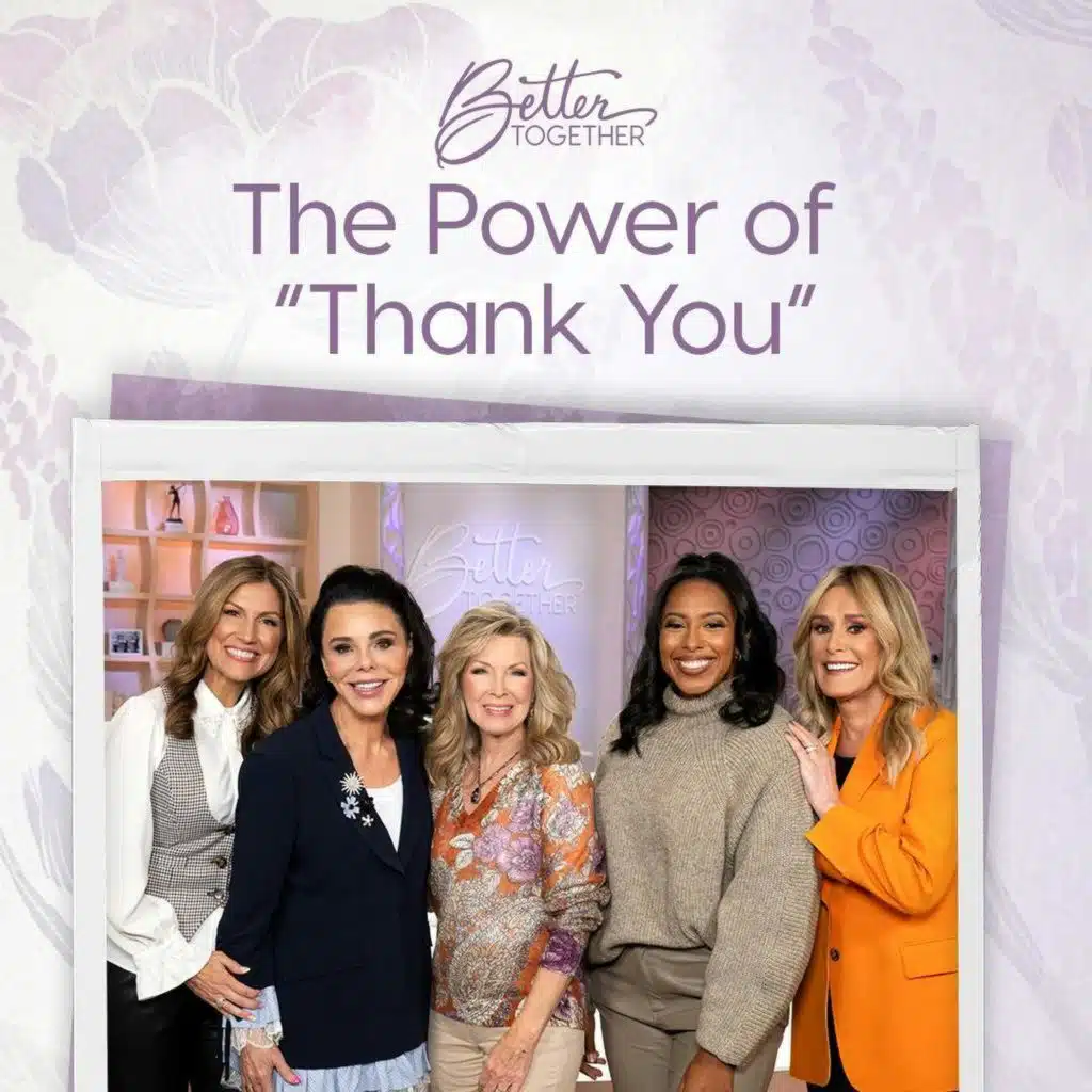 The Power of "Thank You" with Laurie Crouch, Sheila Walsh, Toni Collier, Robyn Wilkerson, and Blynda Lane