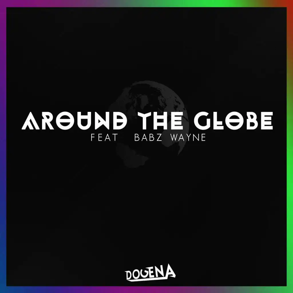 Around The Globe (feat. Babz Wayne)