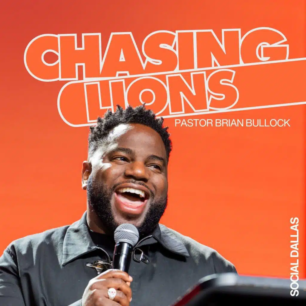 Chasing Lions I Pastor Brian Bullock I Social Dallas