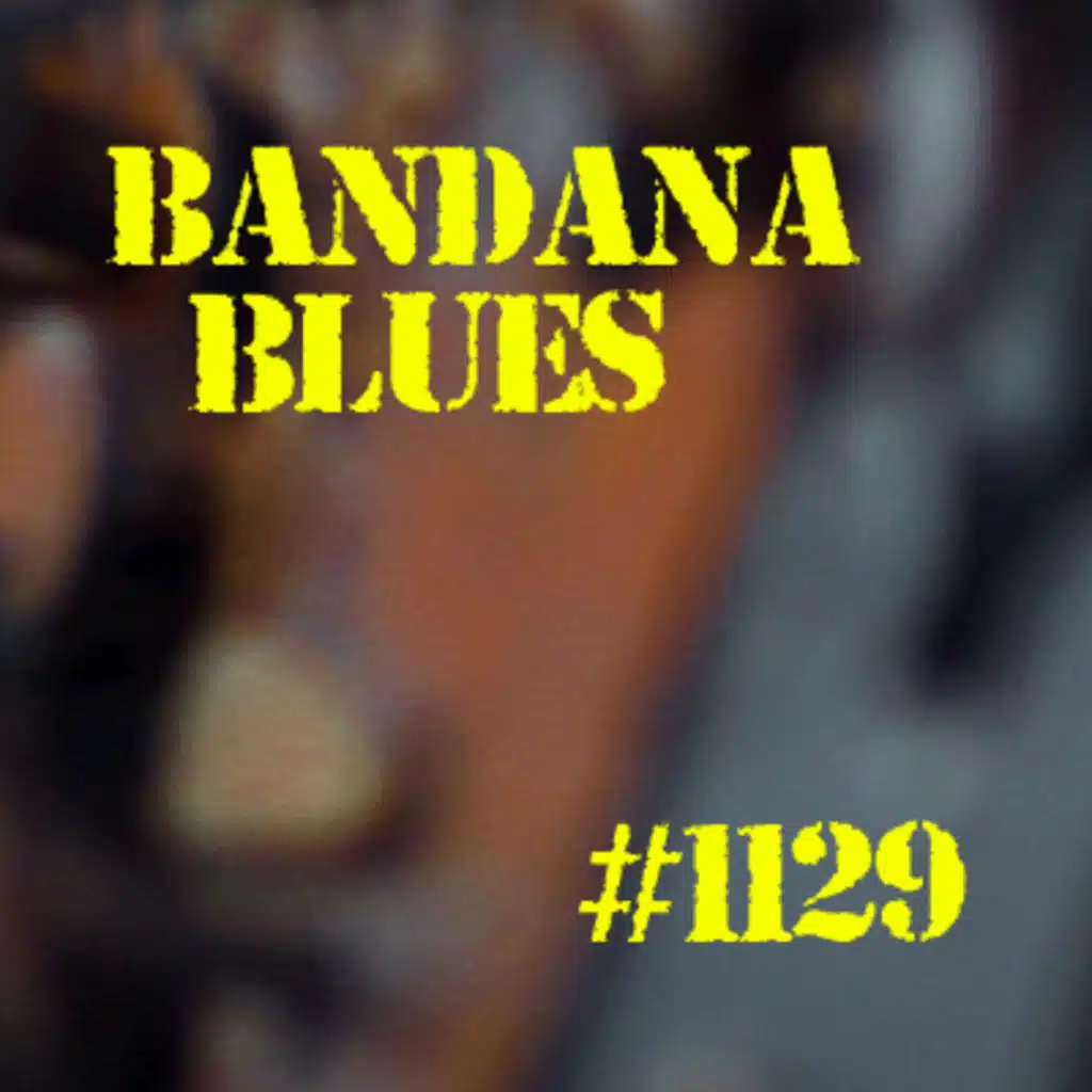 Bandana Blues #1129 - Blues After Blues