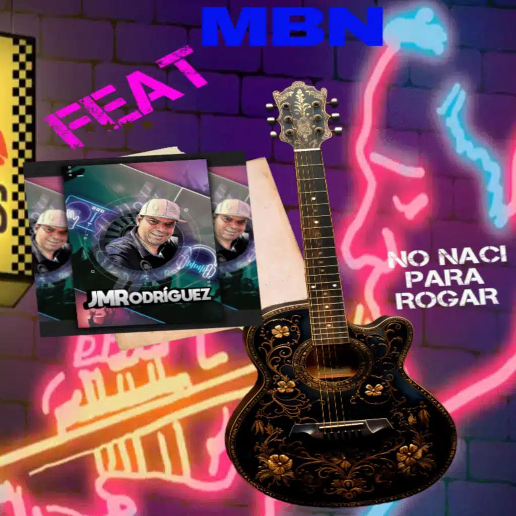 No Naci Para Rogar (feat. MbN)