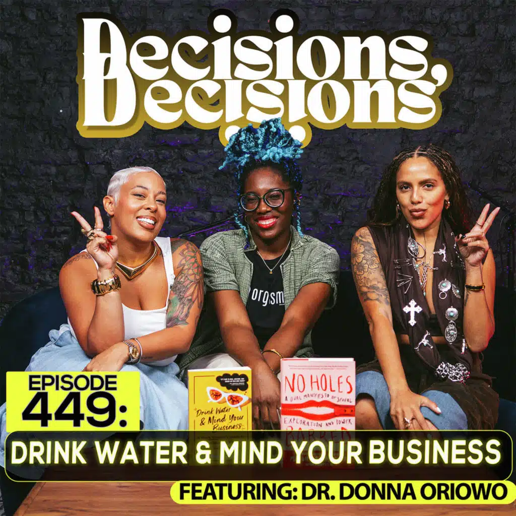 EP 449: Drink Water & Mind Your Business (feat. Dr. Donna Oriowo)