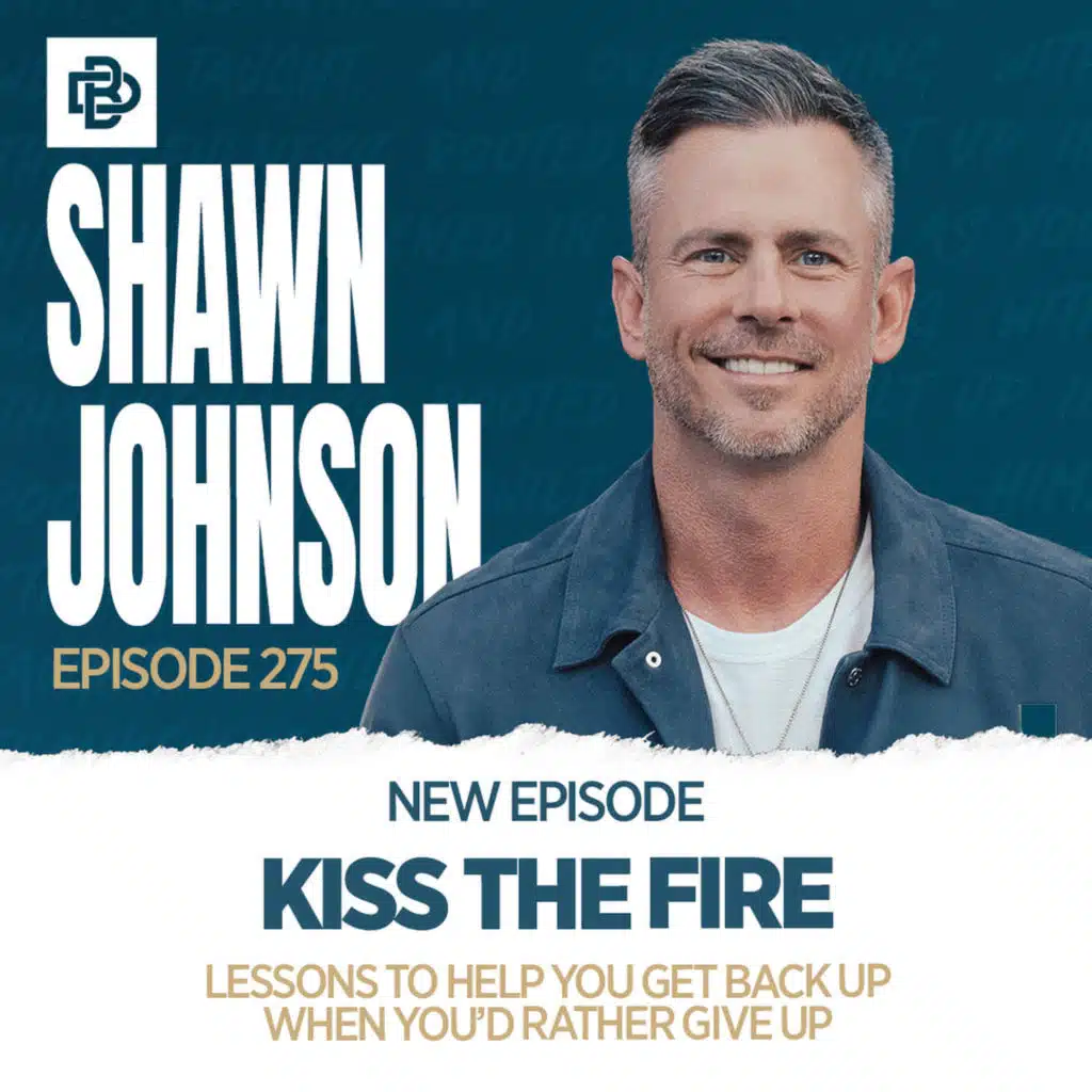 Kiss the Fire: Lessons to Help You Get Back Up When You’d Rather Give Up with Shawn Johnson, Ep. 275