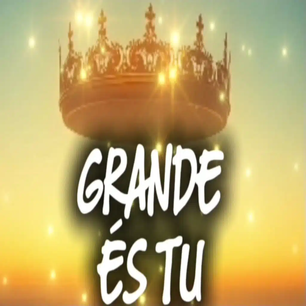 GRANDE ÉS TU