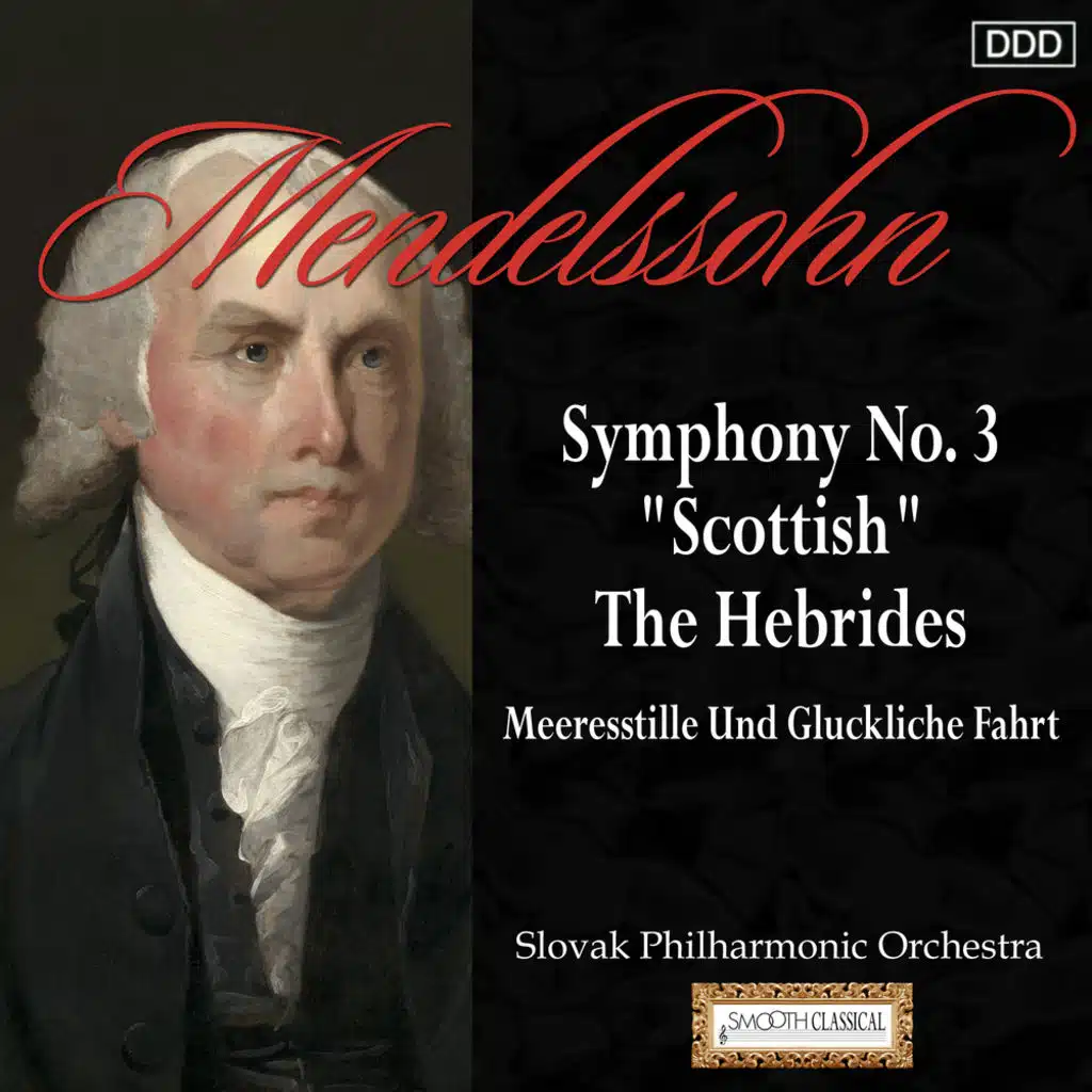 Mendelssohn: Symphony No. 3, "Scottish" - The Hebrides - Meeresstille Und Gluckliche Fahrt