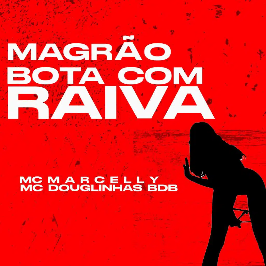 Magrão Bota Com Raiva (feat. MC Marcelly)