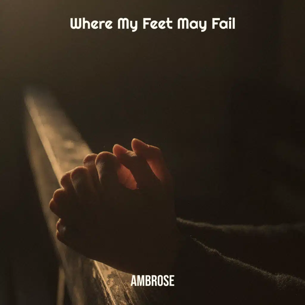 Where My Feet May Fail