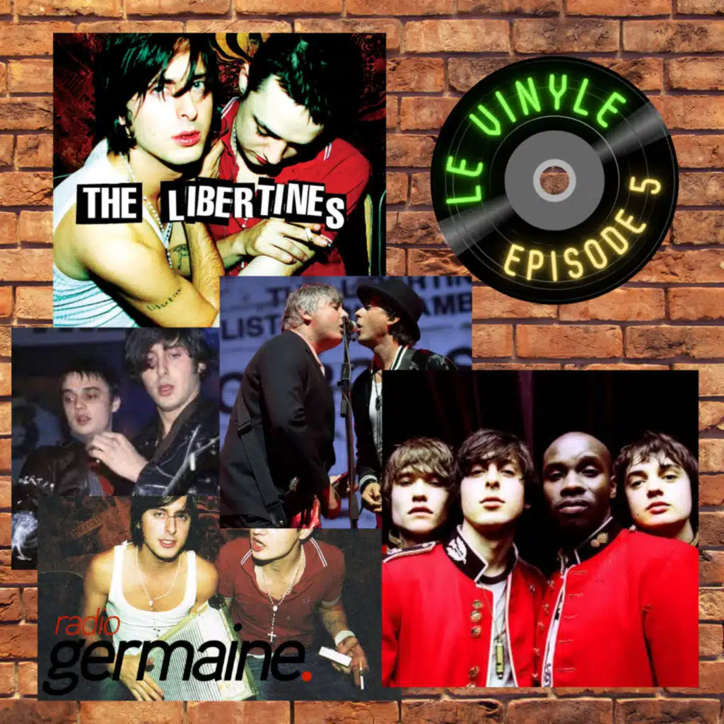 Le Vinyle ép.5 - The Libertines et le chaos raconté par Can't Stand Me Now