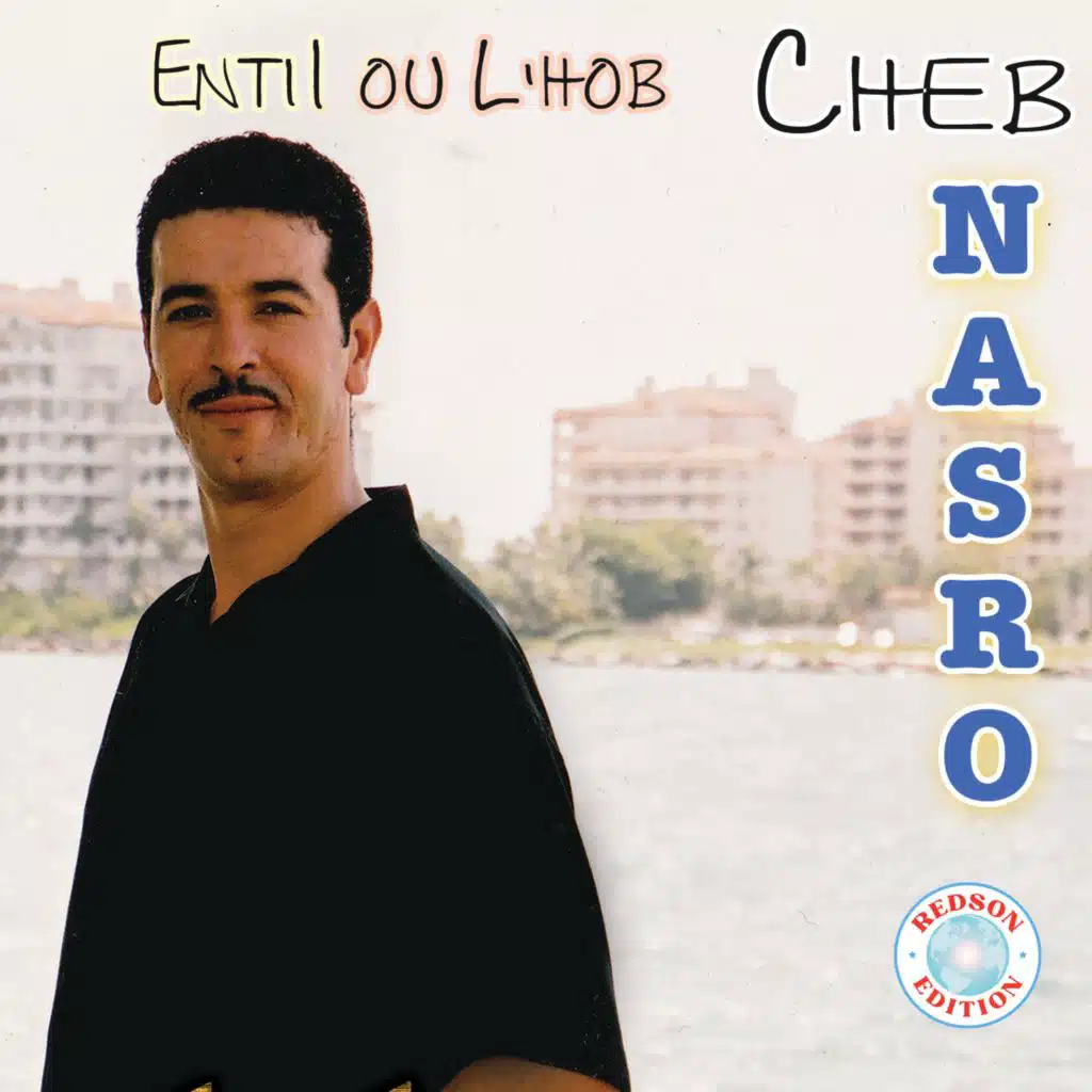 Cheb Nasro - Enti Ou Elhob