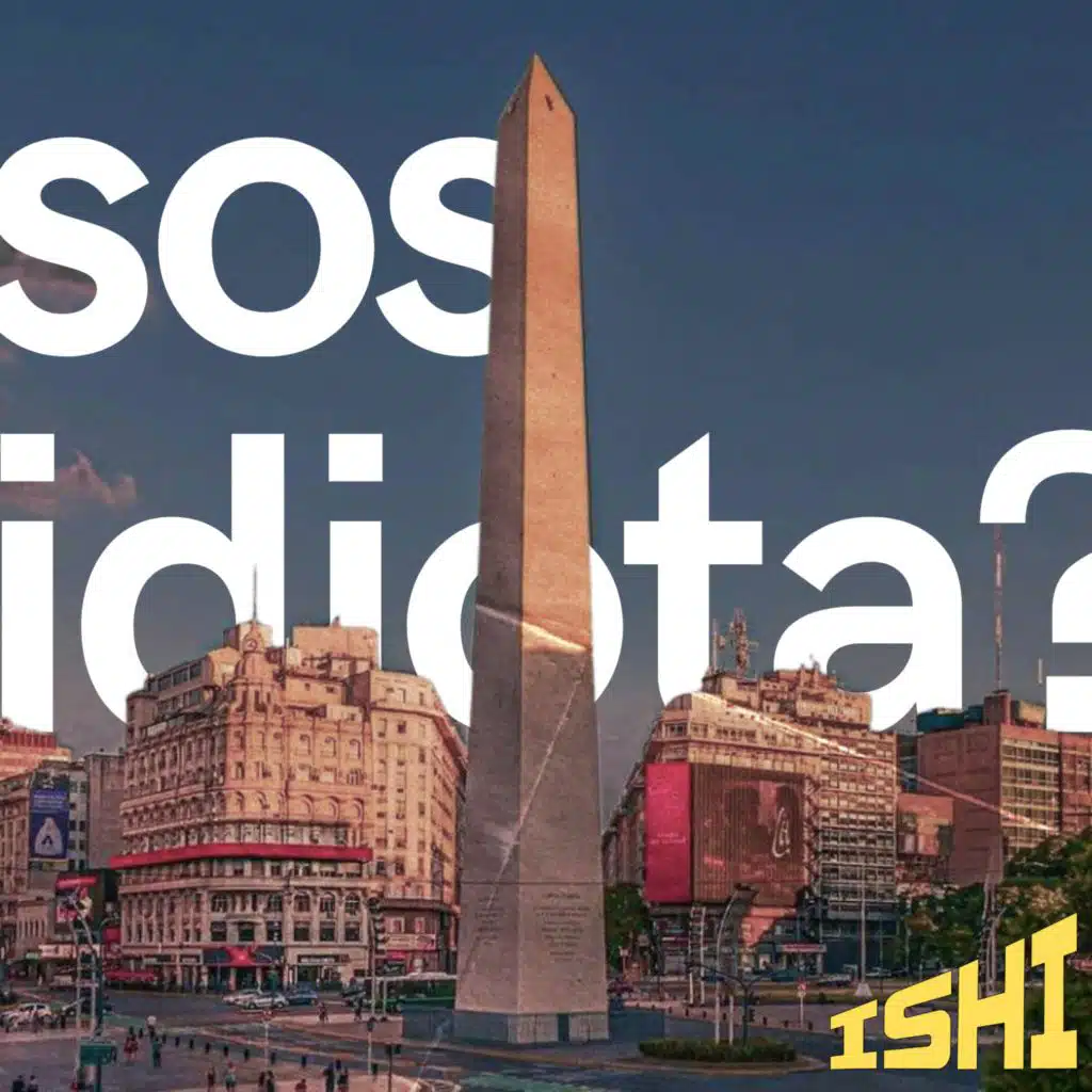 buenos aires, sos idiota?