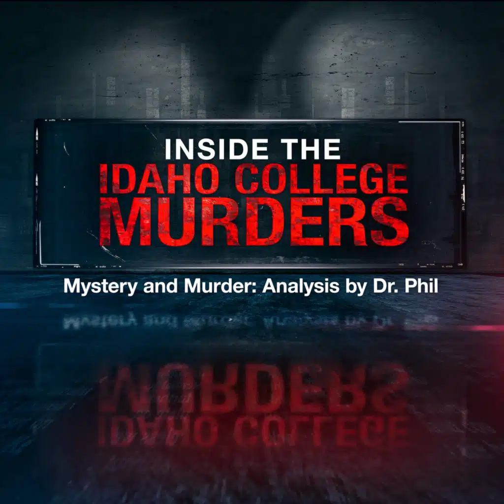 S18E3: Inside the Idaho College Murders | Mystery and Murder: Analysis by Dr. Phil