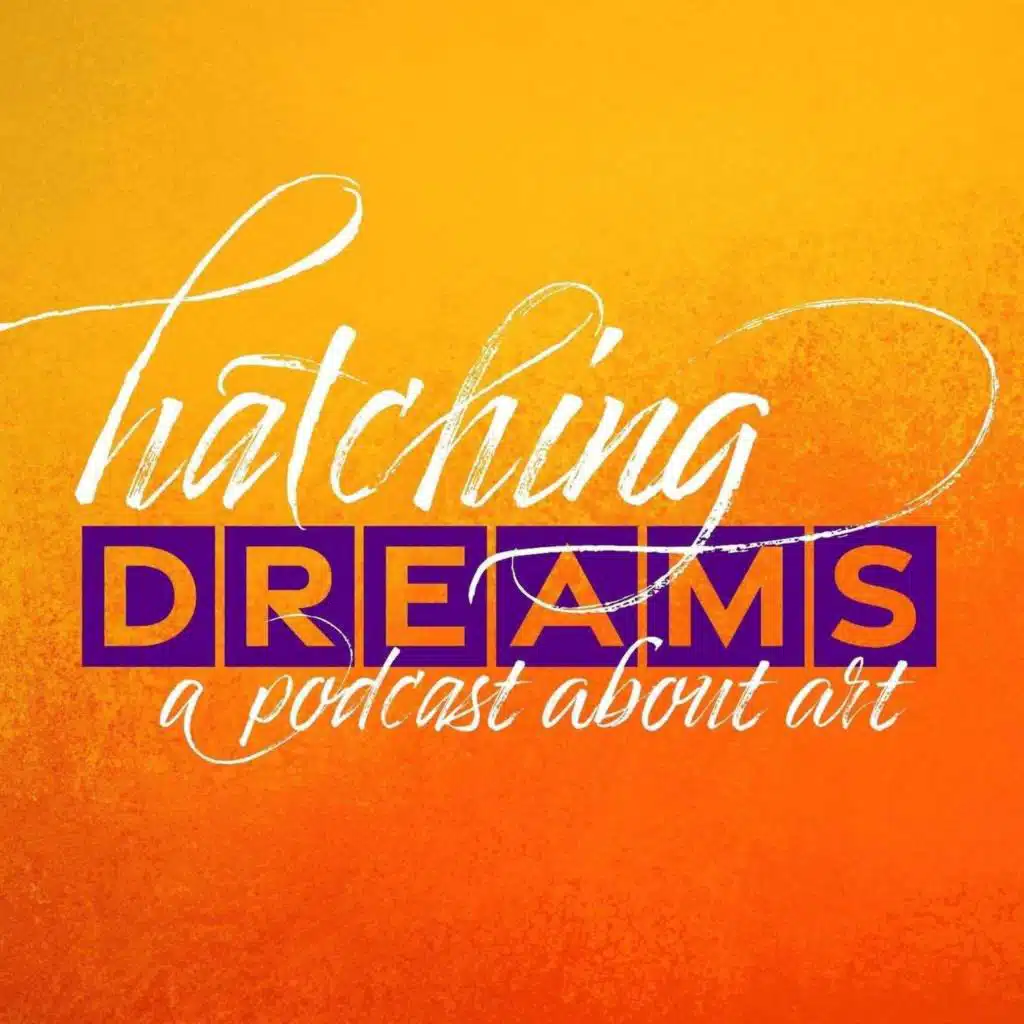 Hatching Dreams: A Podcast About Art