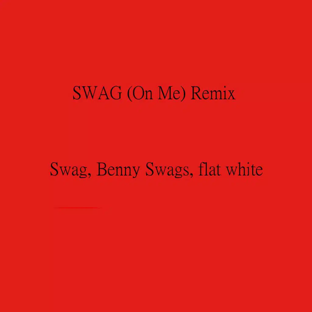 SWAG (On Me) (Remix) [feat. flat white]