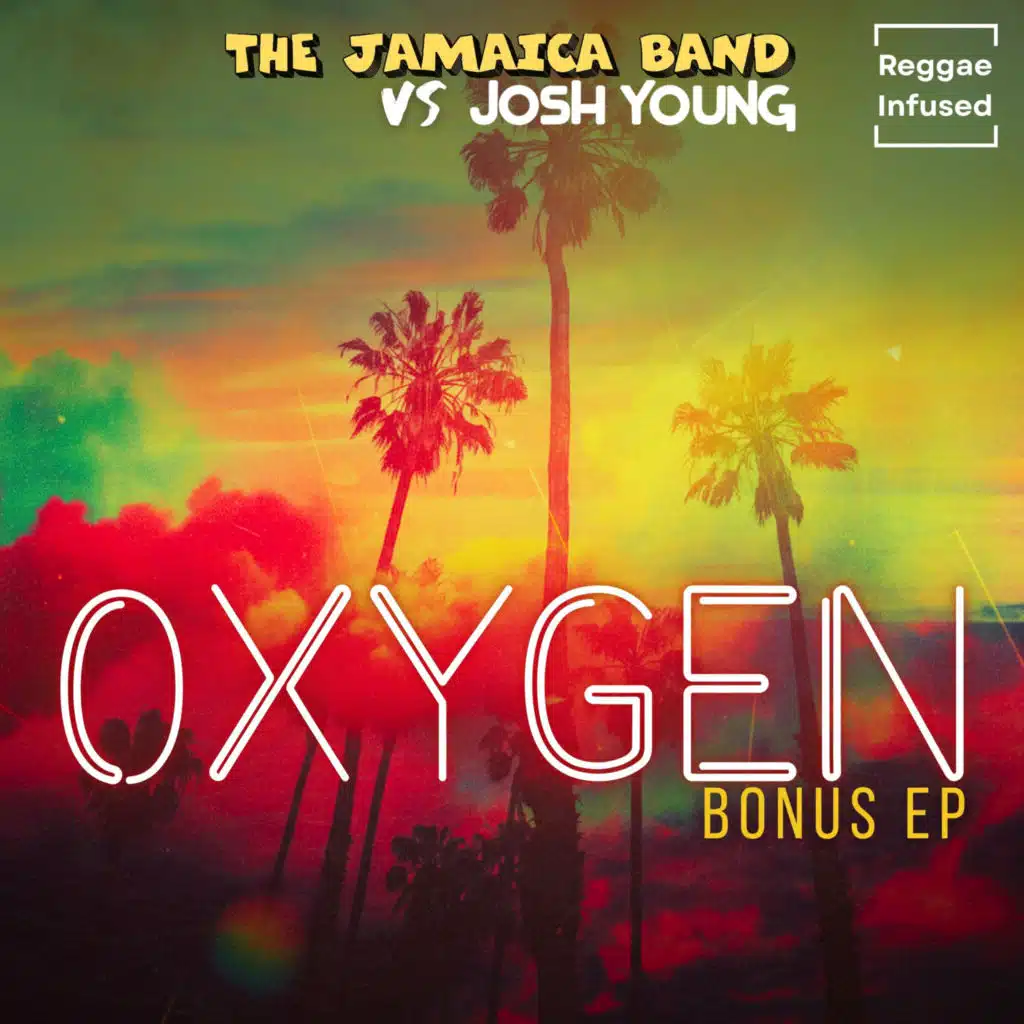 Oxygen (Bonus EP) - Reggae Infused [feat. Josh Young]