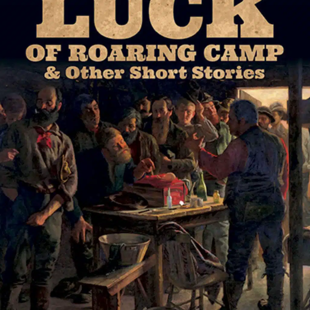 THE LUCK OF ROARING CAMP by BRET HARTE
