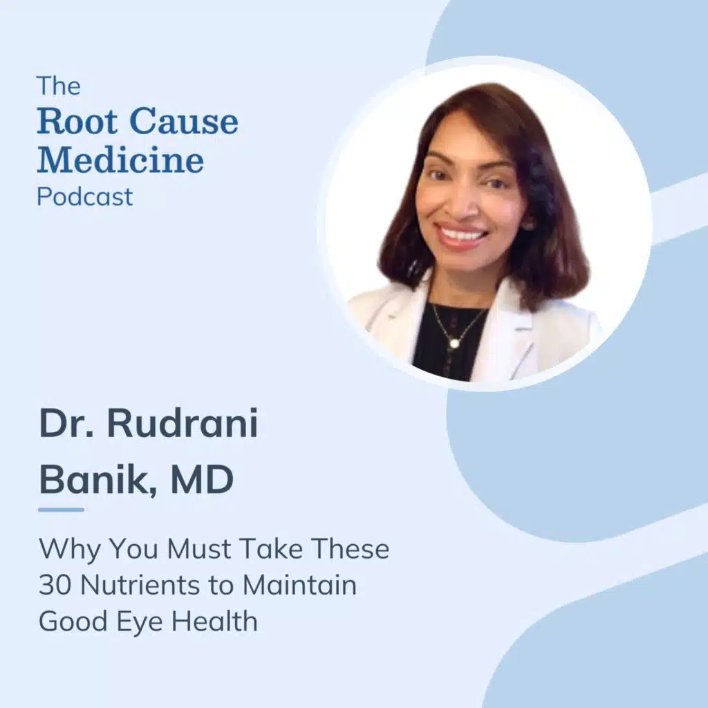 Why You Must Take These 30 Nutrients to Maintain Good Eye Health with Dr. Rudrani Banik: Episode Rerun