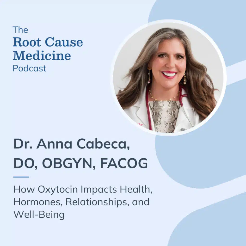 How Oxytocin Impacts Health, Hormones, Relationships, and Well-Being with Dr. Anna Cabeca: Episode Rerun