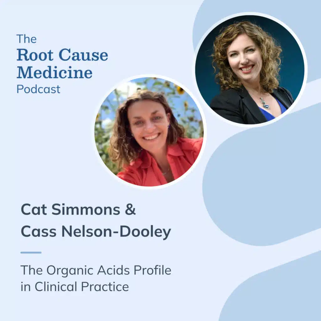 The Organic Acids Profile in Clinical Practice with Cat Simmons and Cass Nelson-Dooley