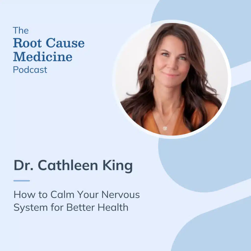 How to Calm Your Nervous System for Better Health with Dr. Cathleen King