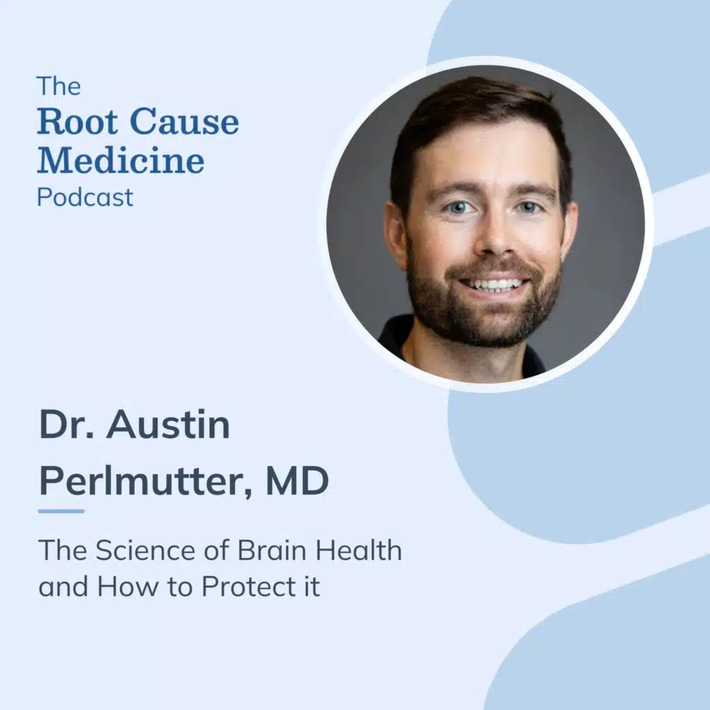 The Science of Brain Health and How to Protect it with Dr. Austin Perlmutter: Episode Rerun