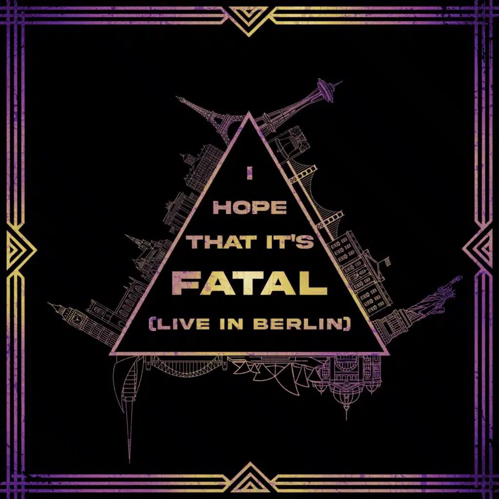 I Hope That It’s Fatal (Live in Berlin)