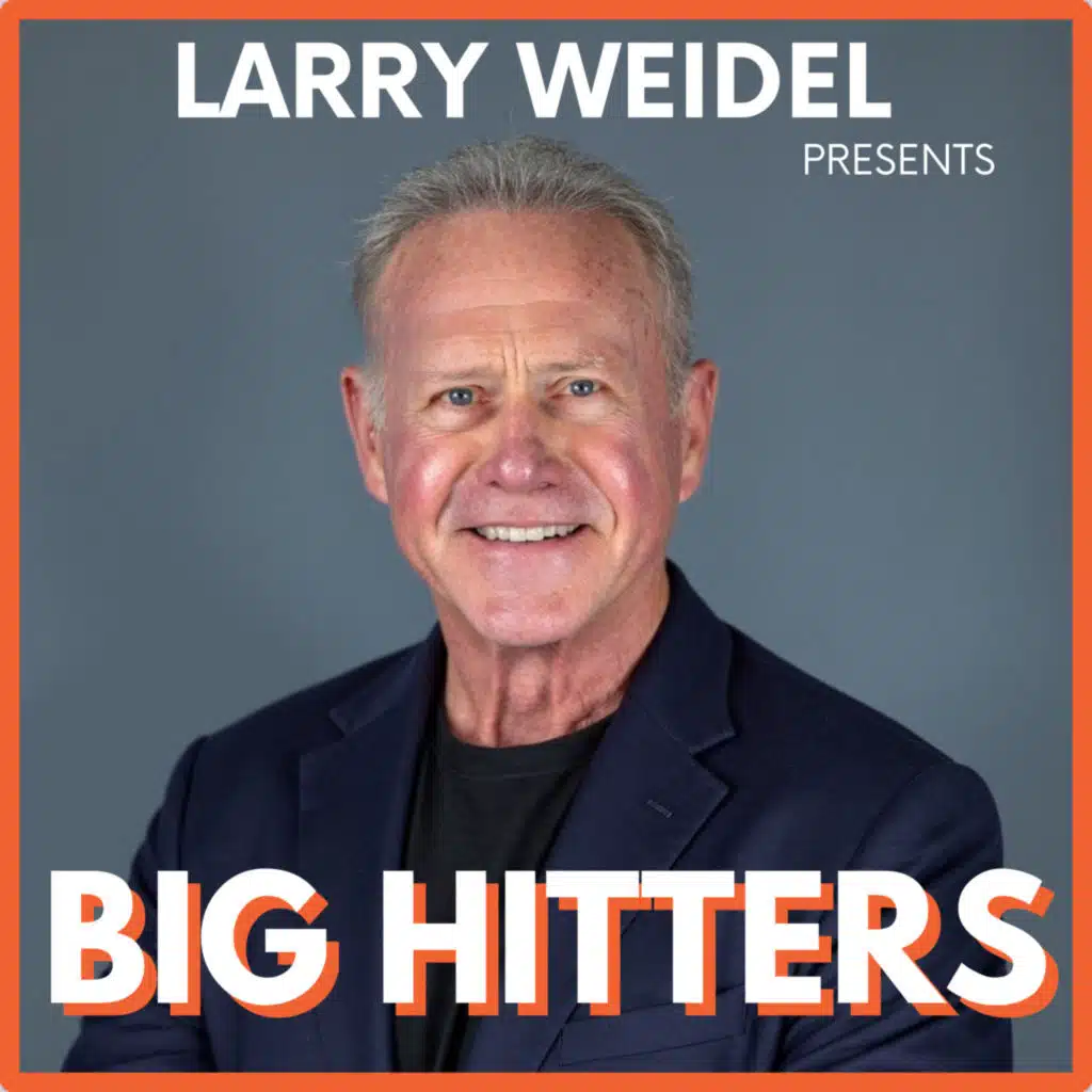 Big Hitters with Larry Weidel