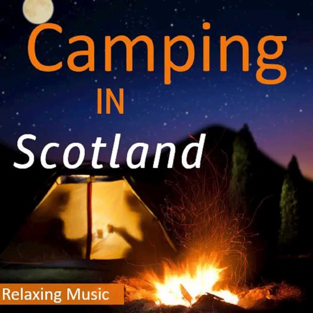 Camping in Scotland: Relaxing Music