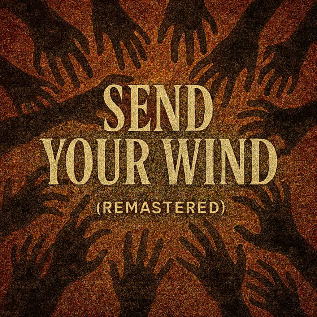 SEND YOUR WIND (REMASTERED 2025)