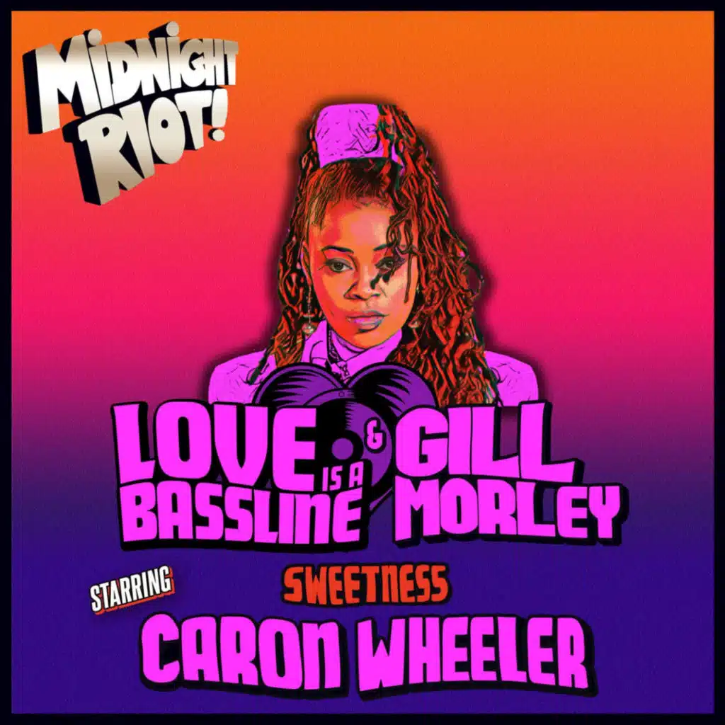Love Is A Bassline, Gill Morley & Caron Wheeler