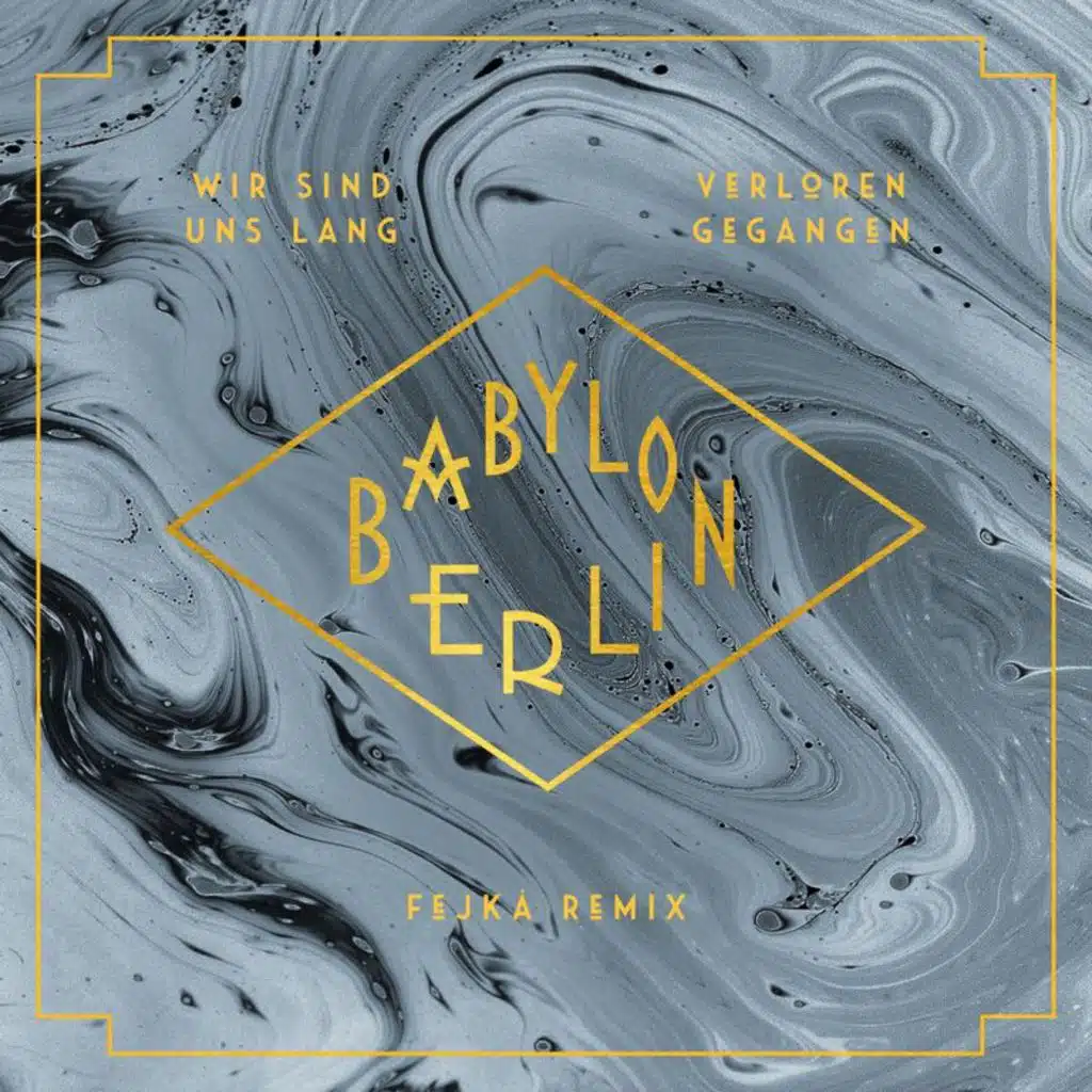 Wir sind uns lang verloren gegangen (Fejká Remix / Music from the Original TV Series "Babylon Berlin") [feat. Natalia Mateo]