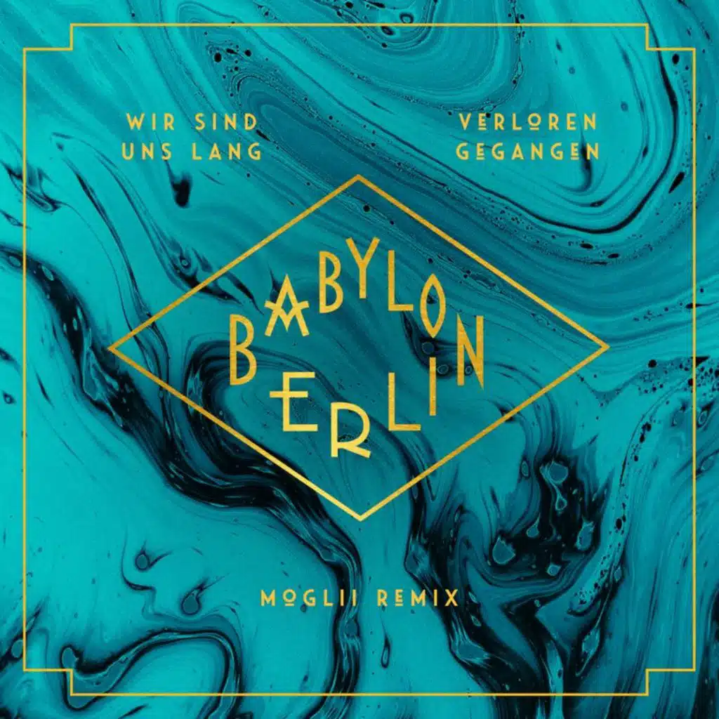 Wir sind uns lang verloren gegangen (Moglii Remix / Music from the Original TV Series "Babylon Berlin") [feat. Natalia Mateo]