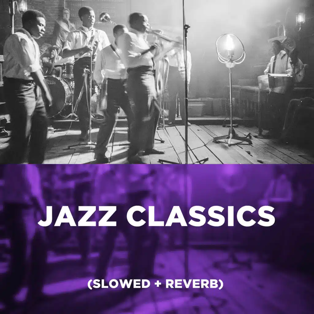 Jazz Classics (Slowed + Reverb)