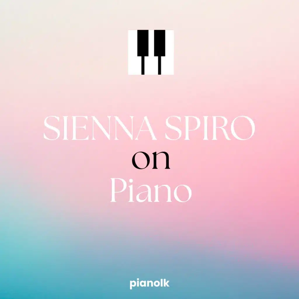 SIENNA SPIRO on Piano (Instrumental Versions)