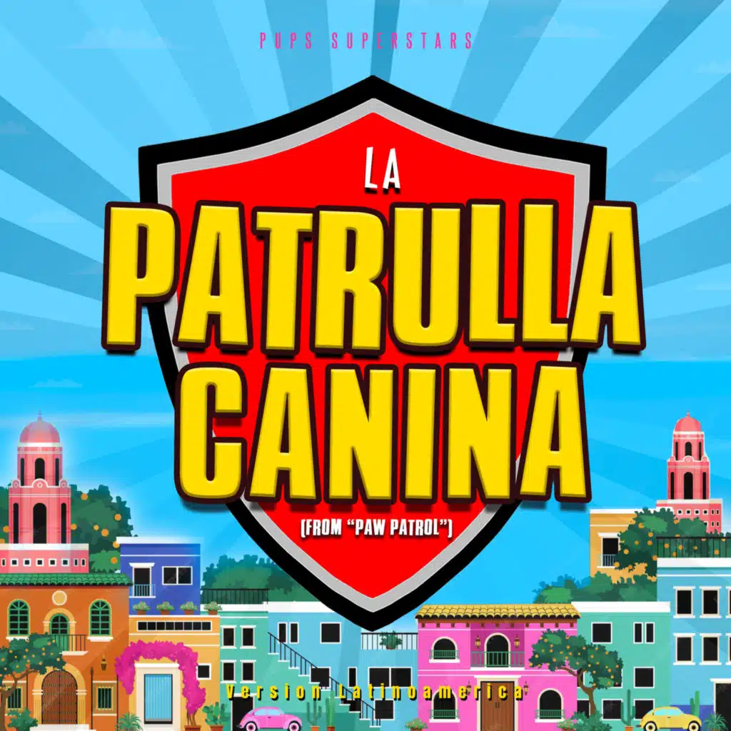 Patrulla Canina Canciòn (From "Paw Patrol") (Latinoamérica Version)
